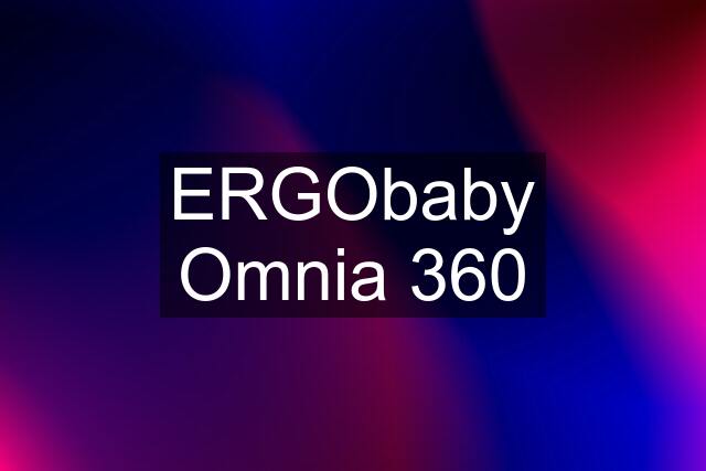 ERGObaby Omnia 360