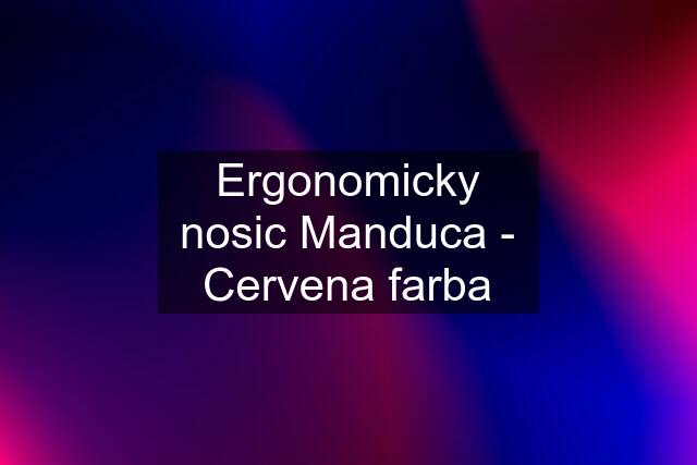 Ergonomicky nosic Manduca - Cervena farba