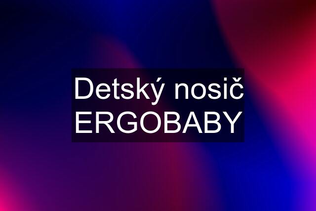 Detský nosič ERGOBABY