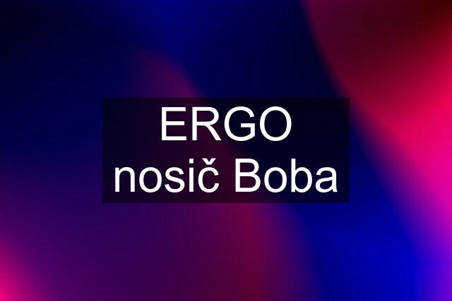 ERGO nosič Boba