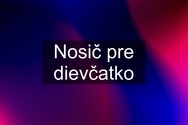 Nosič pre dievčatko