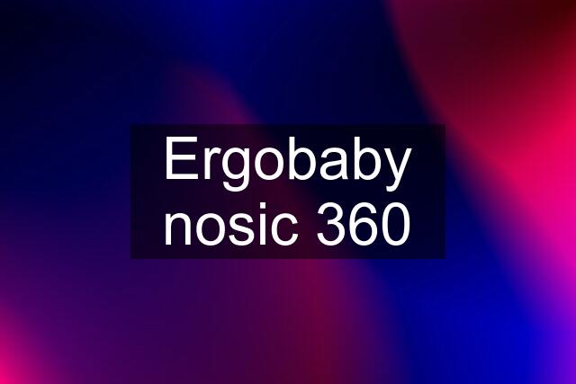 Ergobaby nosic 360