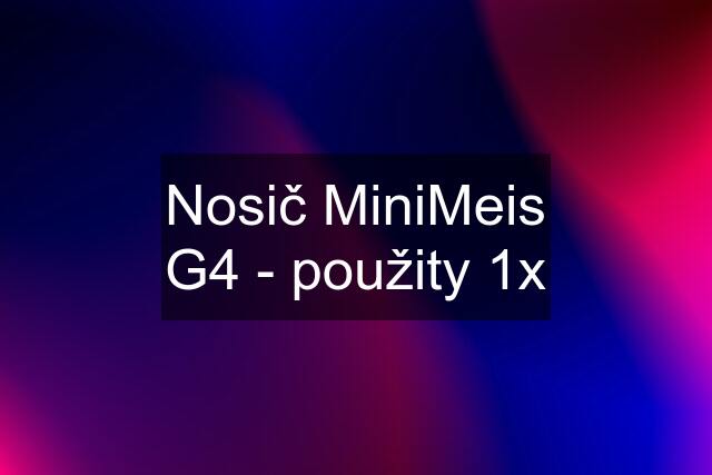 Nosič MiniMeis G4 - použity 1x