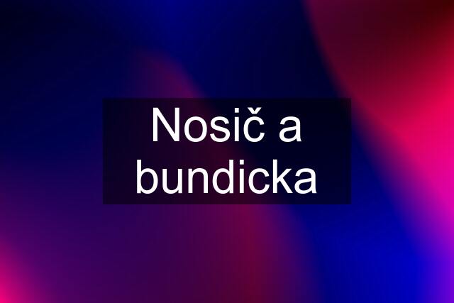 Nosič a bundicka