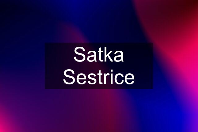 Satka Sestrice