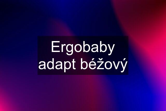 Ergobaby adapt béžový