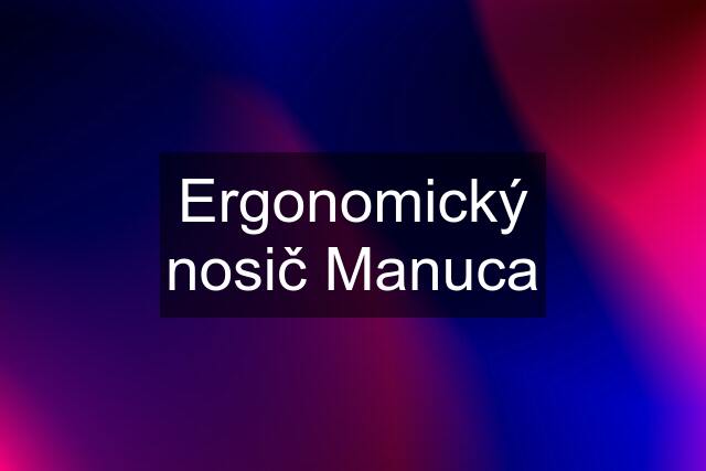 Ergonomický nosič Manuca