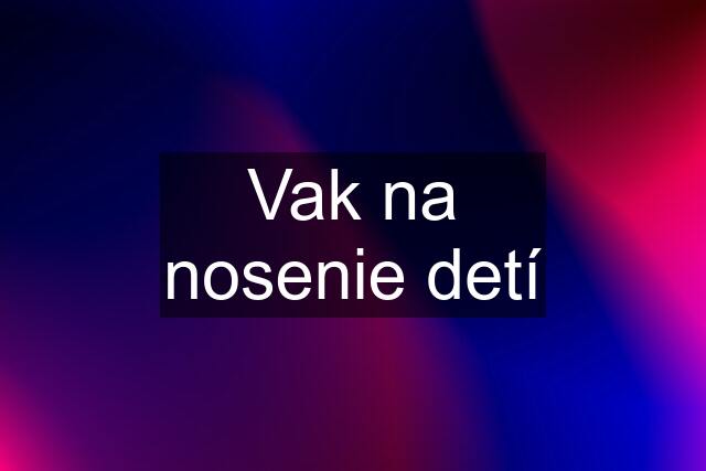 Vak na nosenie detí