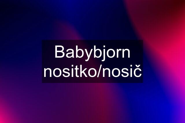 Babybjorn nositko/nosič