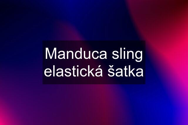 Manduca sling elastická šatka