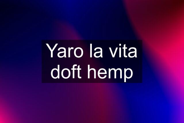 Yaro la vita doft hemp