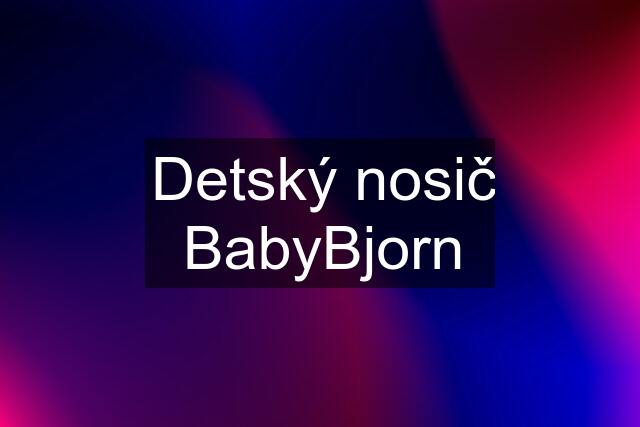 Detský nosič BabyBjorn