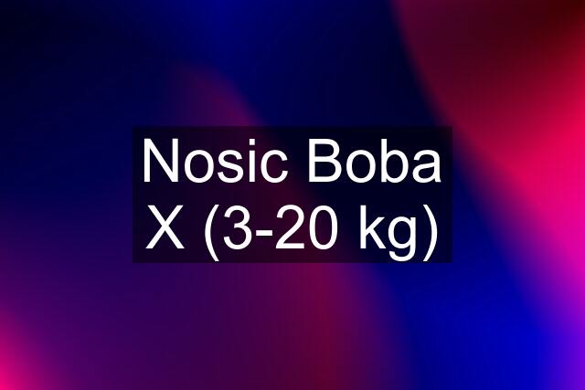 Nosic Boba X (3-20 kg)