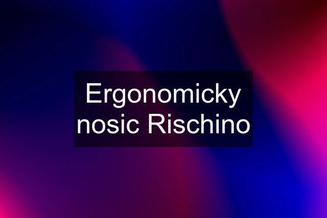 Ergonomicky nosic Rischino