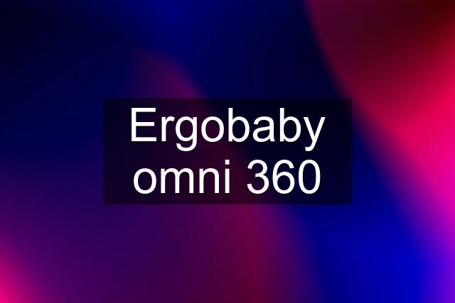 Ergobaby omni 360