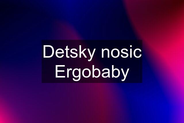 Detsky nosic Ergobaby