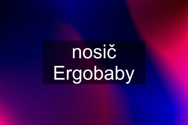 nosič Ergobaby