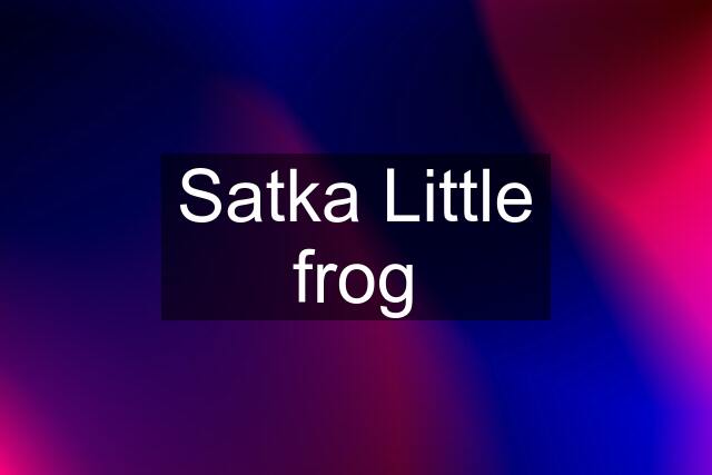 Satka Little frog