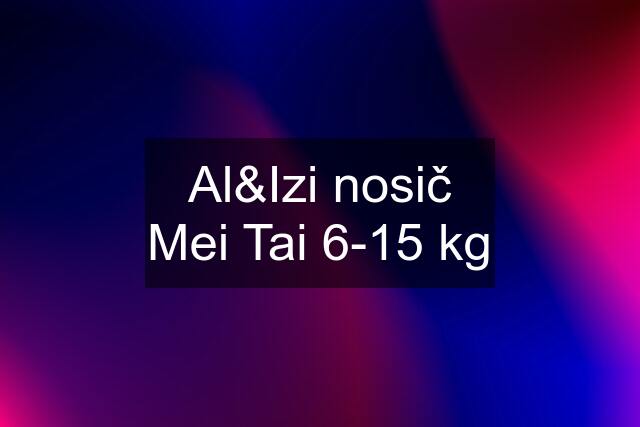 Al&Izi nosič Mei Tai 6-15 kg