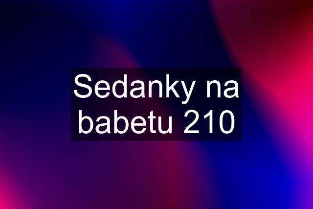 Sedanky na babetu 210