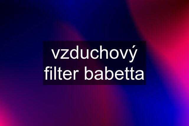 vzduchový filter babetta