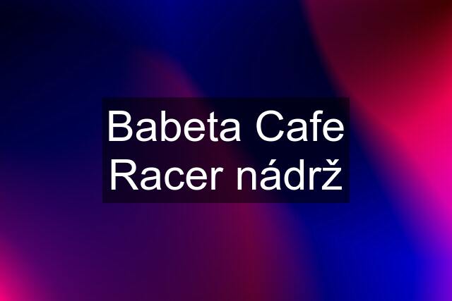 Babeta Cafe Racer nádrž