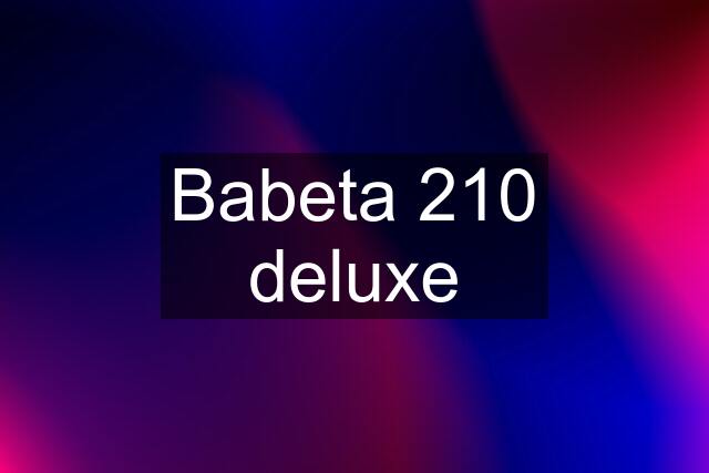 Babeta 210 deluxe