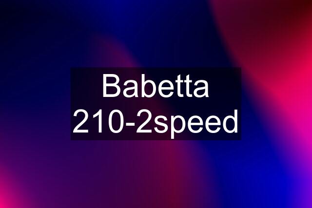 Babetta 210-2speed