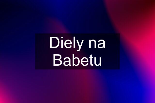 Diely na Babetu