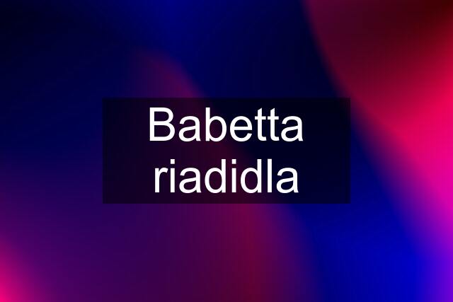 Babetta riadidla