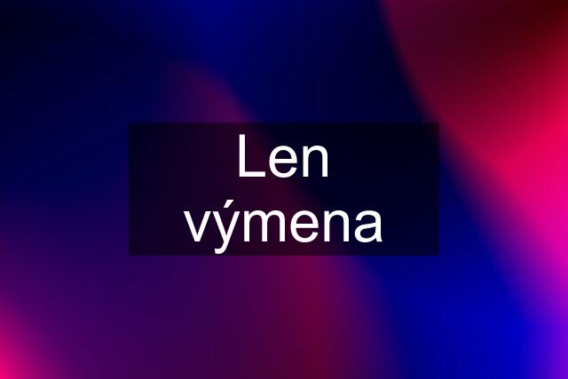 Len výmena