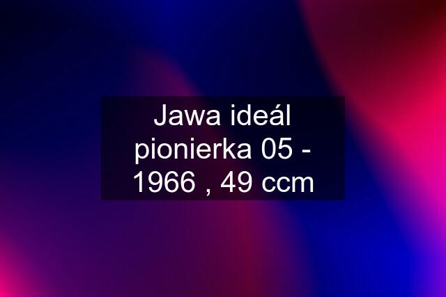 Jawa ideál pionierka 05 - 1966 , 49 ccm