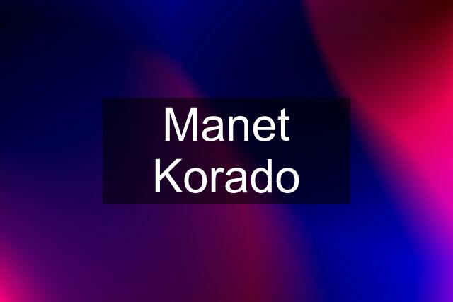 Manet Korado