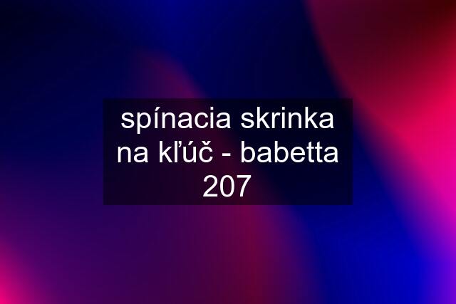 spínacia skrinka na kľúč - babetta 207