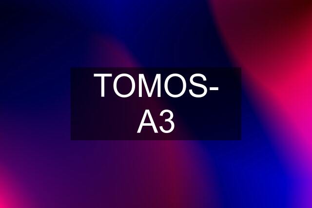 TOMOS- A3