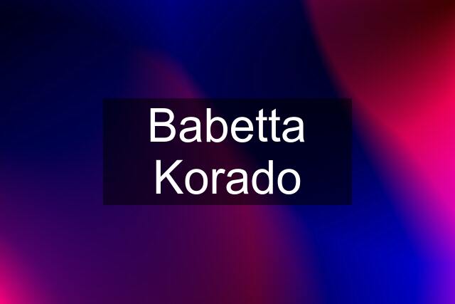 Babetta Korado