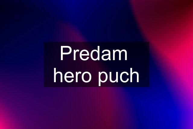 Predam  hero puch