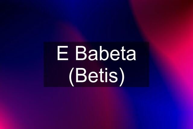 E Babeta (Betis)