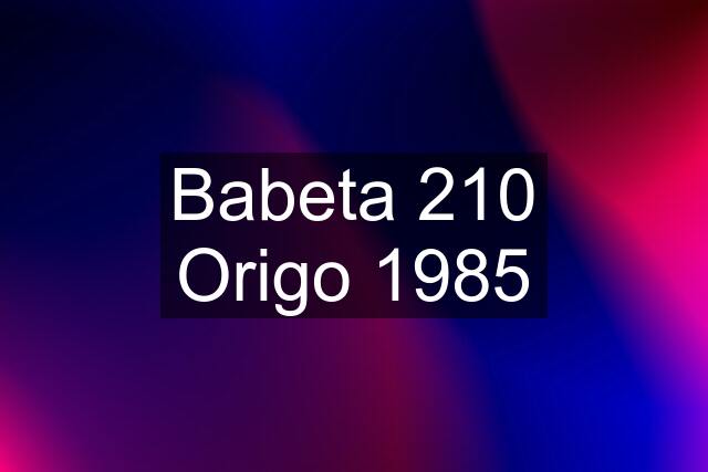 Babeta 210 Origo 1985