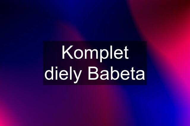 Komplet diely Babeta