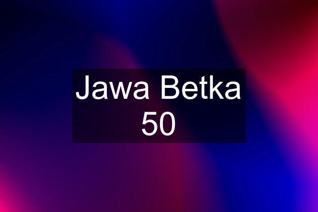 Jawa Betka 50