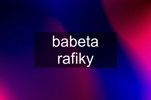 babeta rafiky