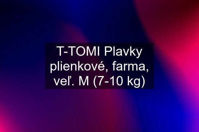 T-TOMI Plavky plienkové, farma, veľ. M (7-10 kg)