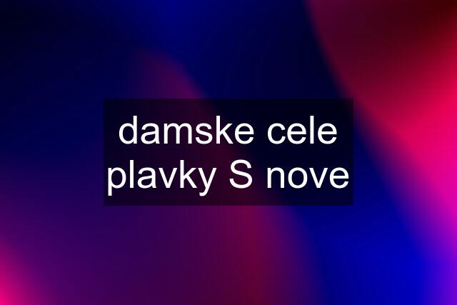 damske cele plavky S nove