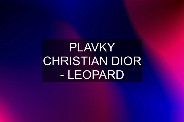 PLAVKY CHRISTIAN DIOR - LEOPARD