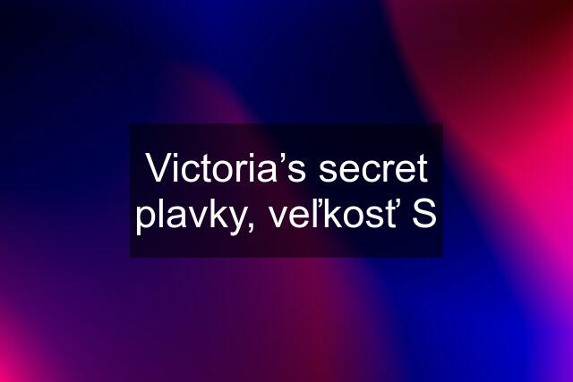 Victoria’s secret plavky, veľkosť S