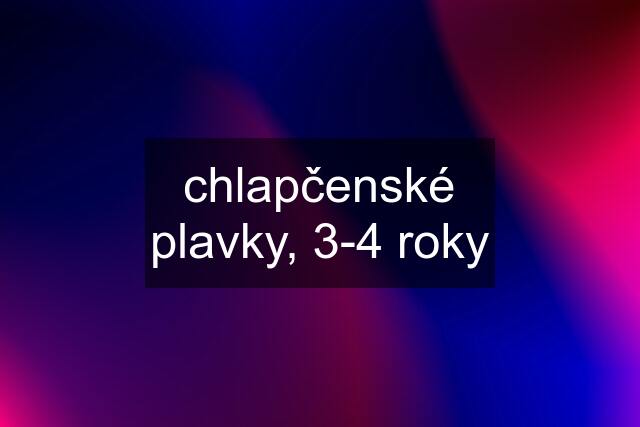 chlapčenské plavky, 3-4 roky