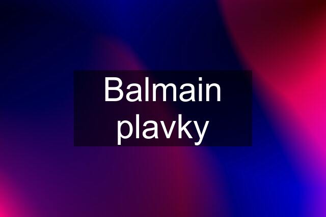 Balmain plavky