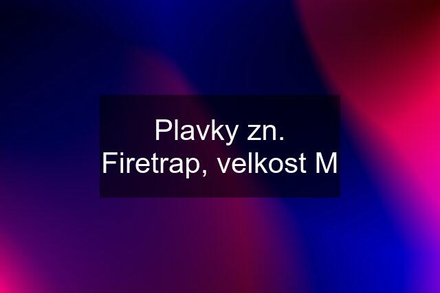 Plavky zn. Firetrap, velkost M