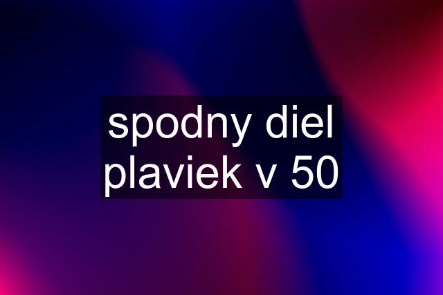 spodny diel plaviek v 50